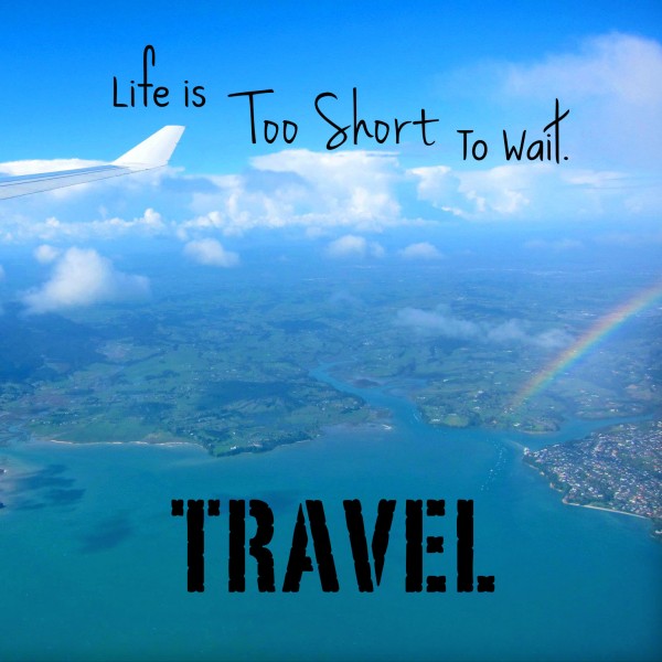 Travel: Life is Too Short to Wait • The Blonde Abroad