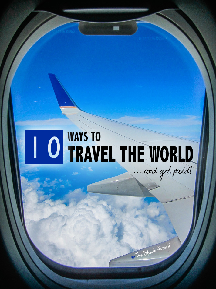 10 Ways To Travel The World And Get Paid The Blonde Abroad - 