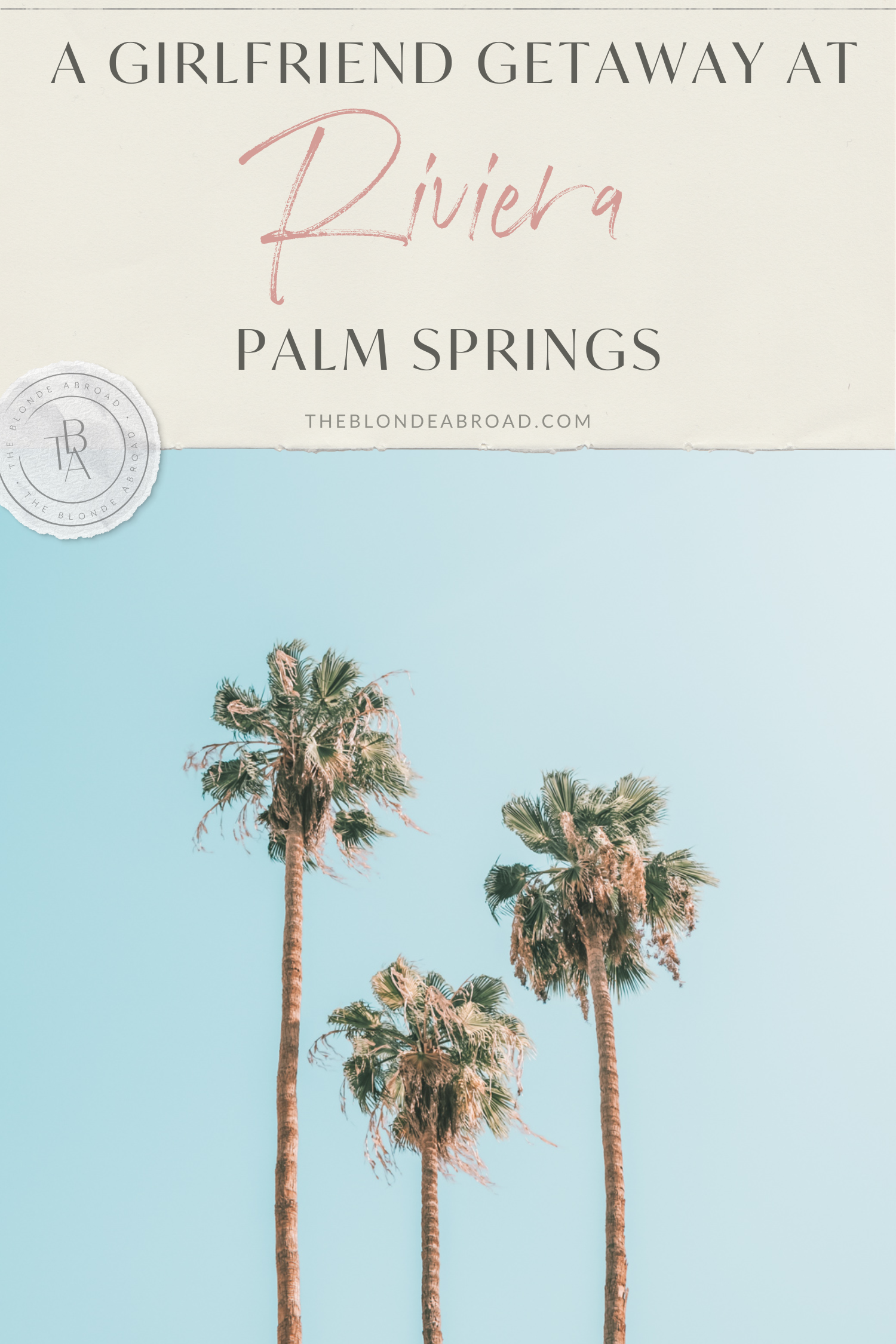 A Girlfriend Getaway At Riviera Palm Springs