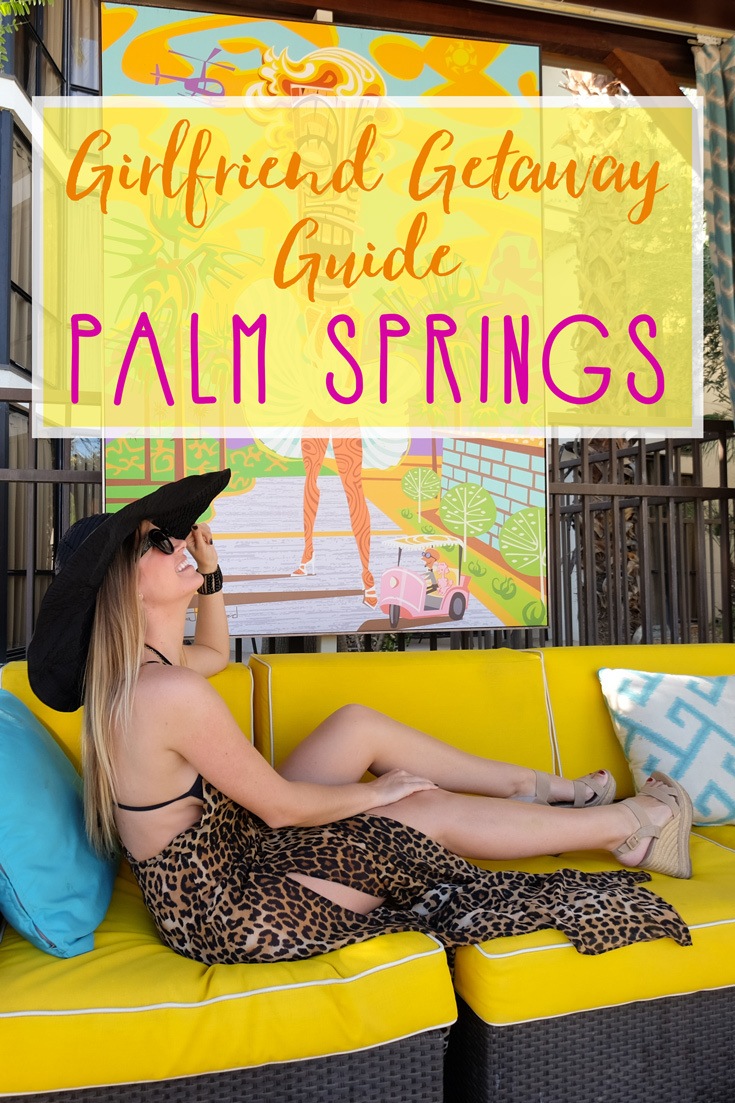 Girlfriend Getaway to Palm Springs