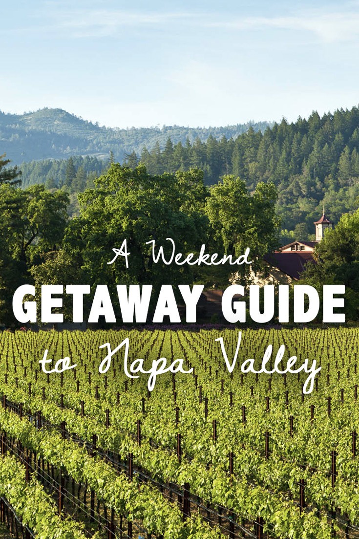 Weekend Getaway Guide to Napa Valley.