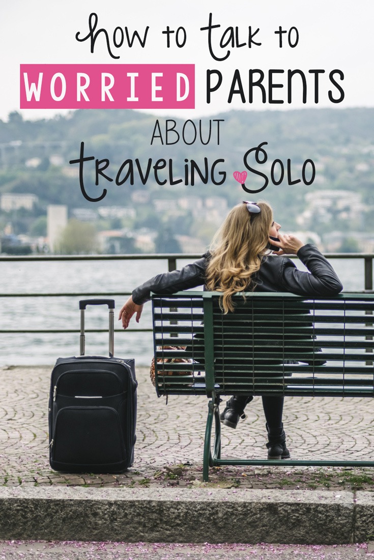 How to Talk to Worried Parents about Traveling Solo