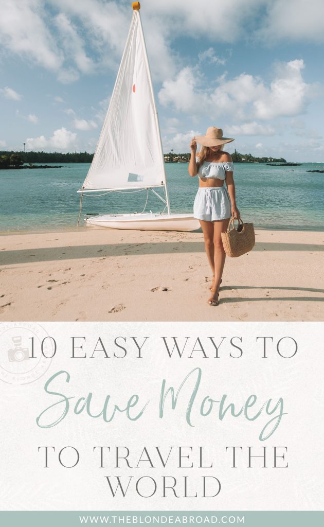 10 Easy Ways to Save Money to Travel the World • The Blonde Abroad