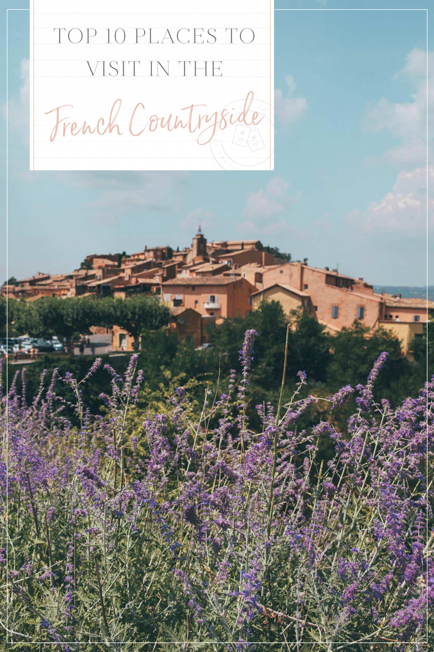 Top 10 Places to Visit in the French Countryside