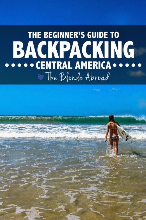 The Beginner's Guide to Backpacking in Central America • The Blonde Abroad - Central America Feat 500x750