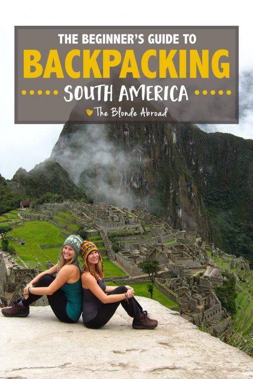 The Beginner's Guide to Backpacking South America • The Blonde Abroad - Backpack Southeast America 500x750