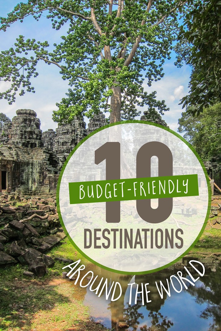 10 Budget Friendly Travel Destinations Around the World