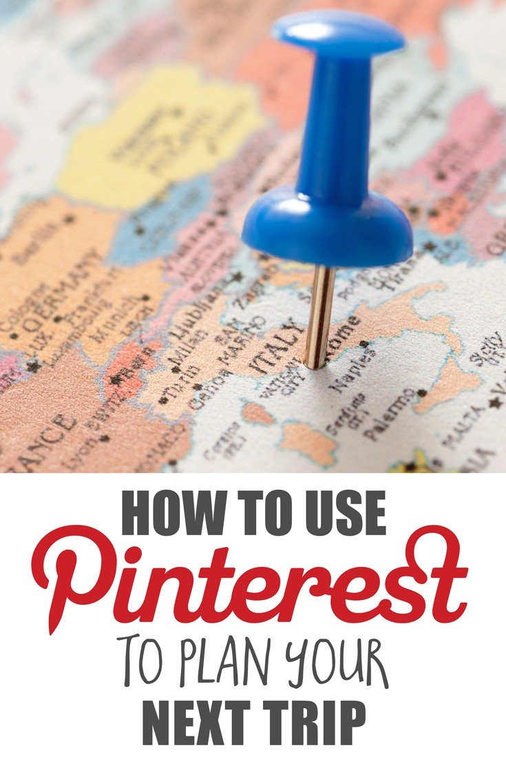 How to Use Pinterest to Plan Your Next Trip