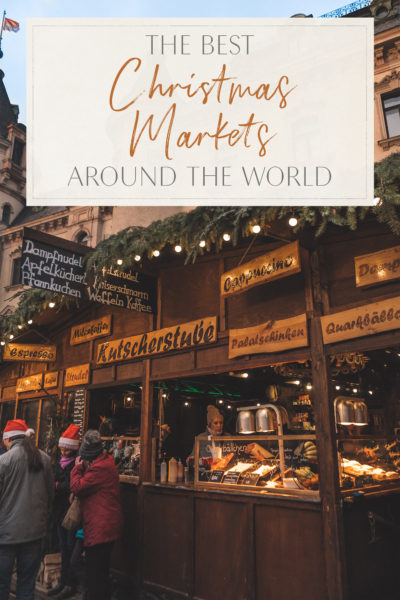 The Best Christmas Markets Around The World • The Blonde Abroad