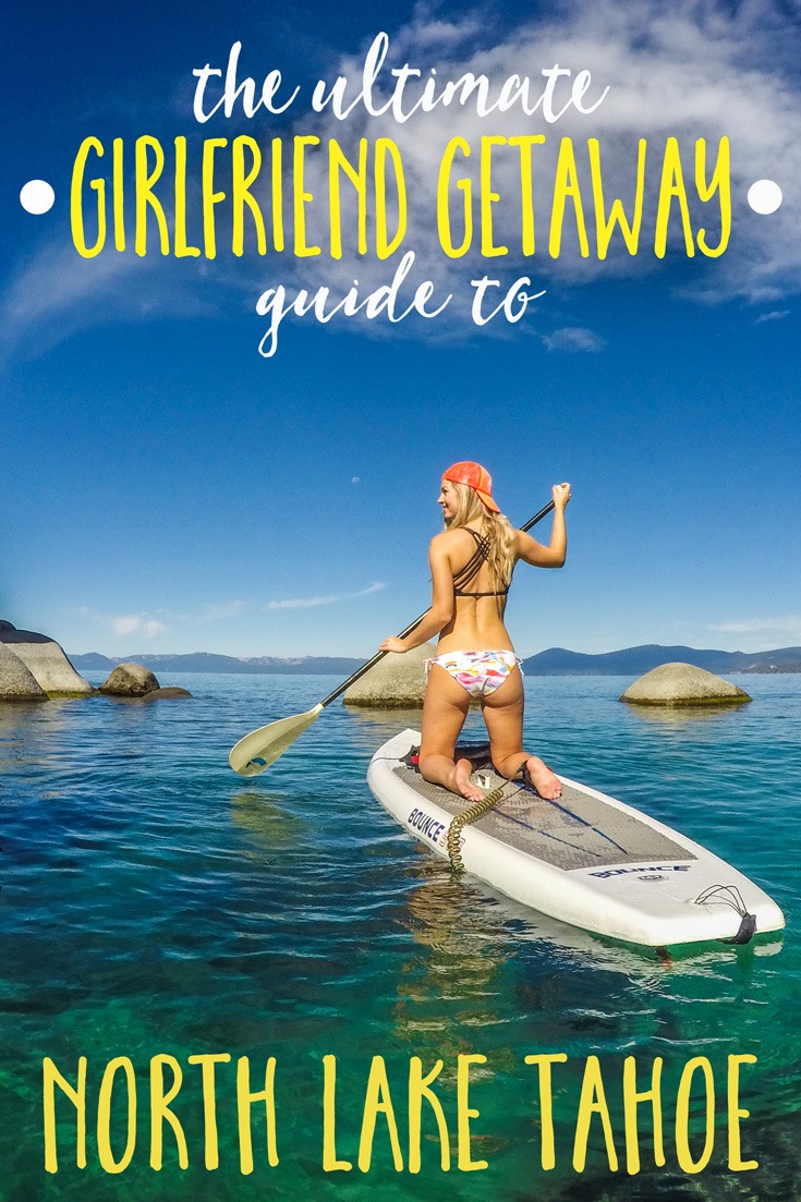 The Ultimate Girlfriend Getaway Guide to North Lake Tahoe