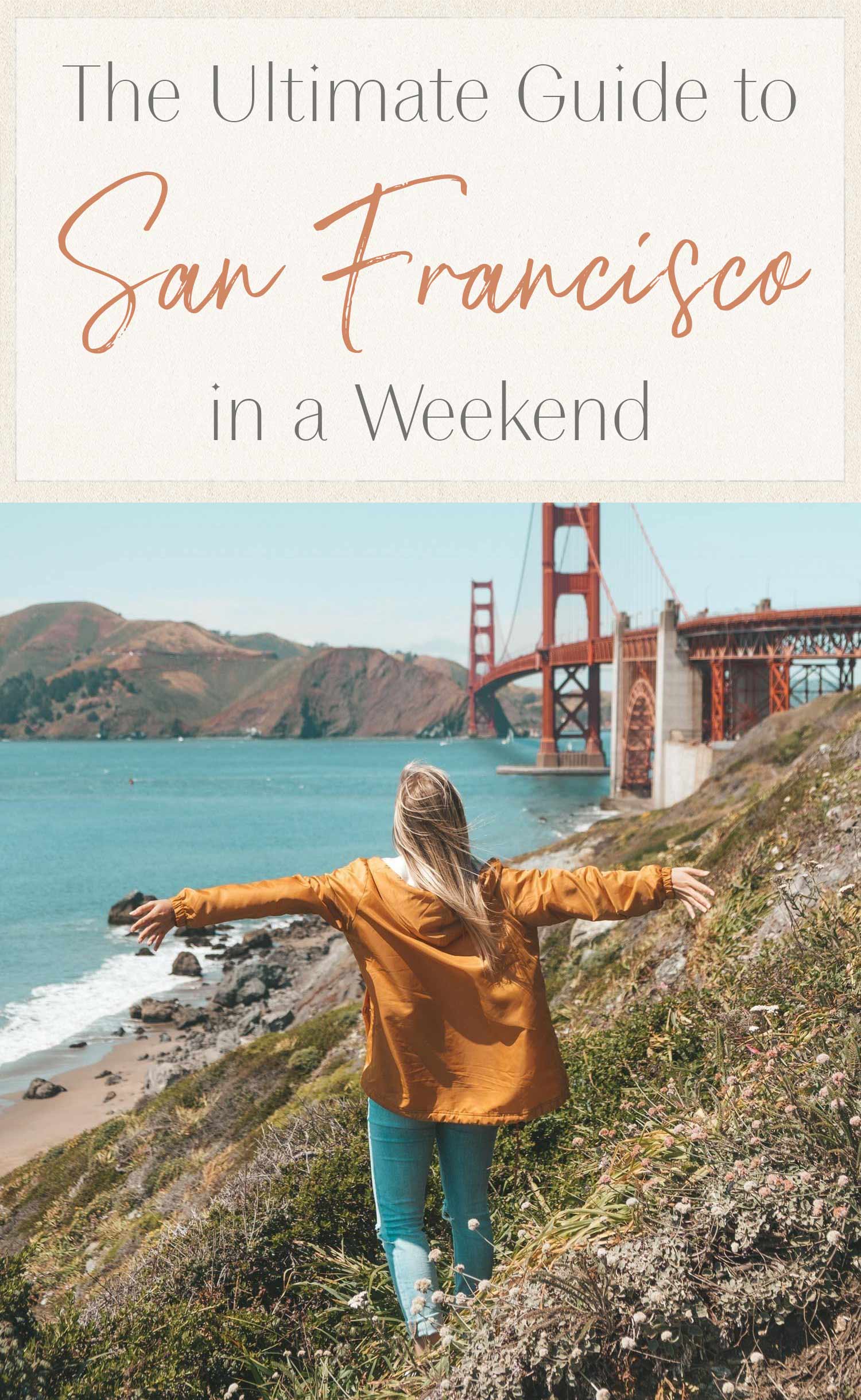 the ultimate guide to san francisco in a weekend
