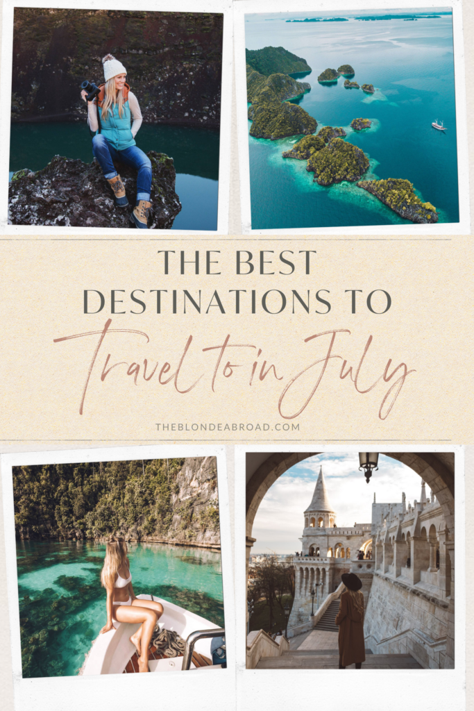 The Best Destinations to Travel to in July • The Blonde Abroad