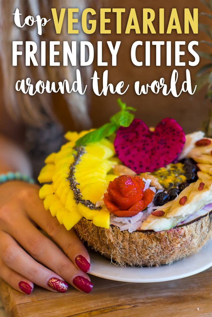 Vegetarian Friendly Cities Around the World