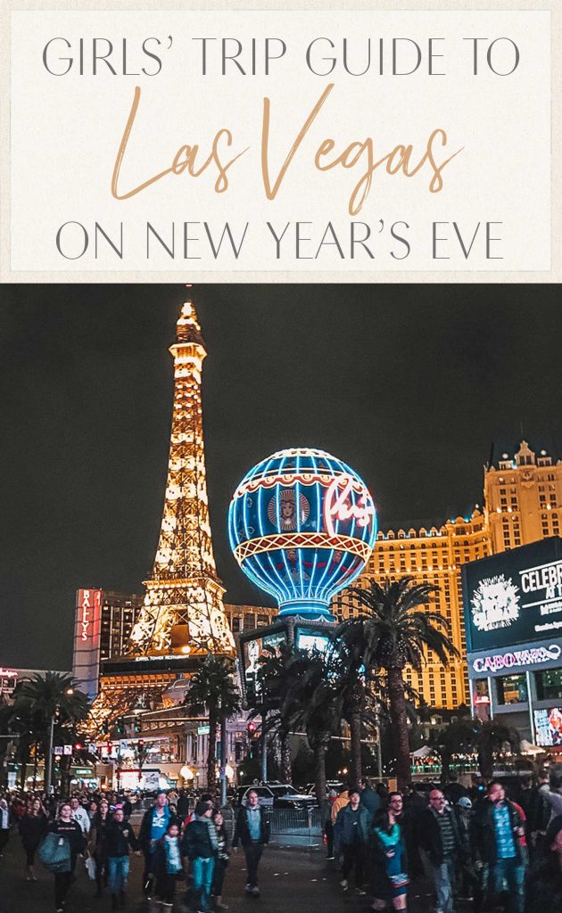 Girls' Trip Guide to Las Vegas on New Year's Eve • The Blonde Abroad