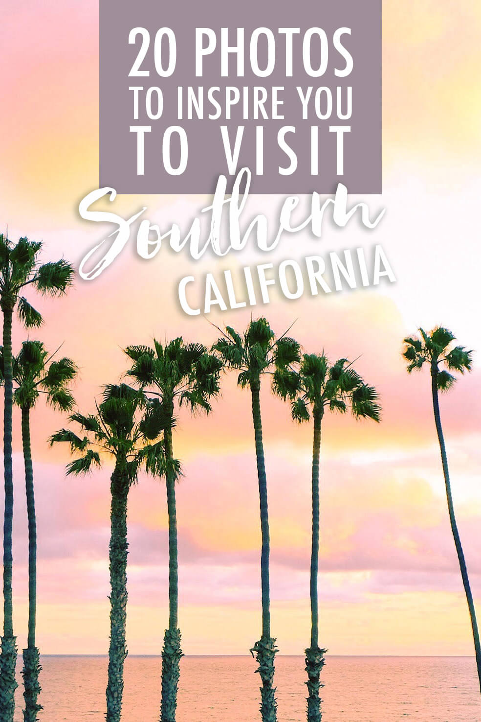 Photos to Inspire You to Visit Southern California