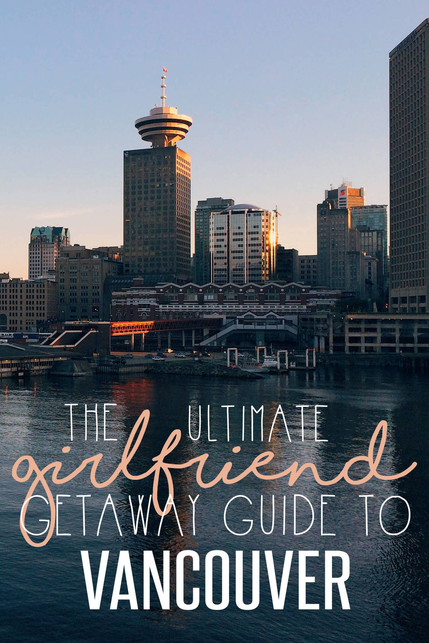 Girlfriend Getaway Guide to Vancouver