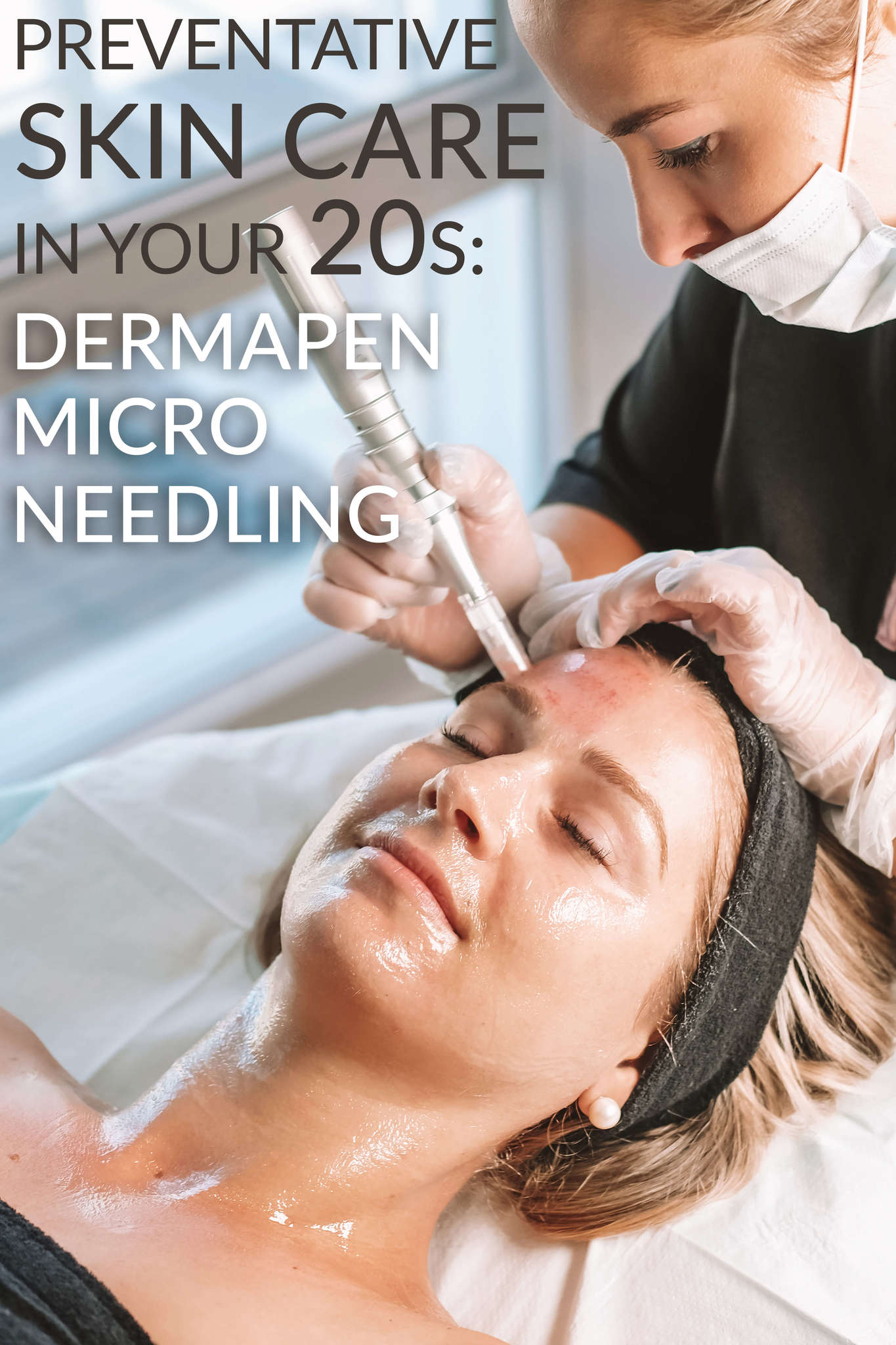 Preventative Skincare in Your 20s: Dermapen Micro Needling