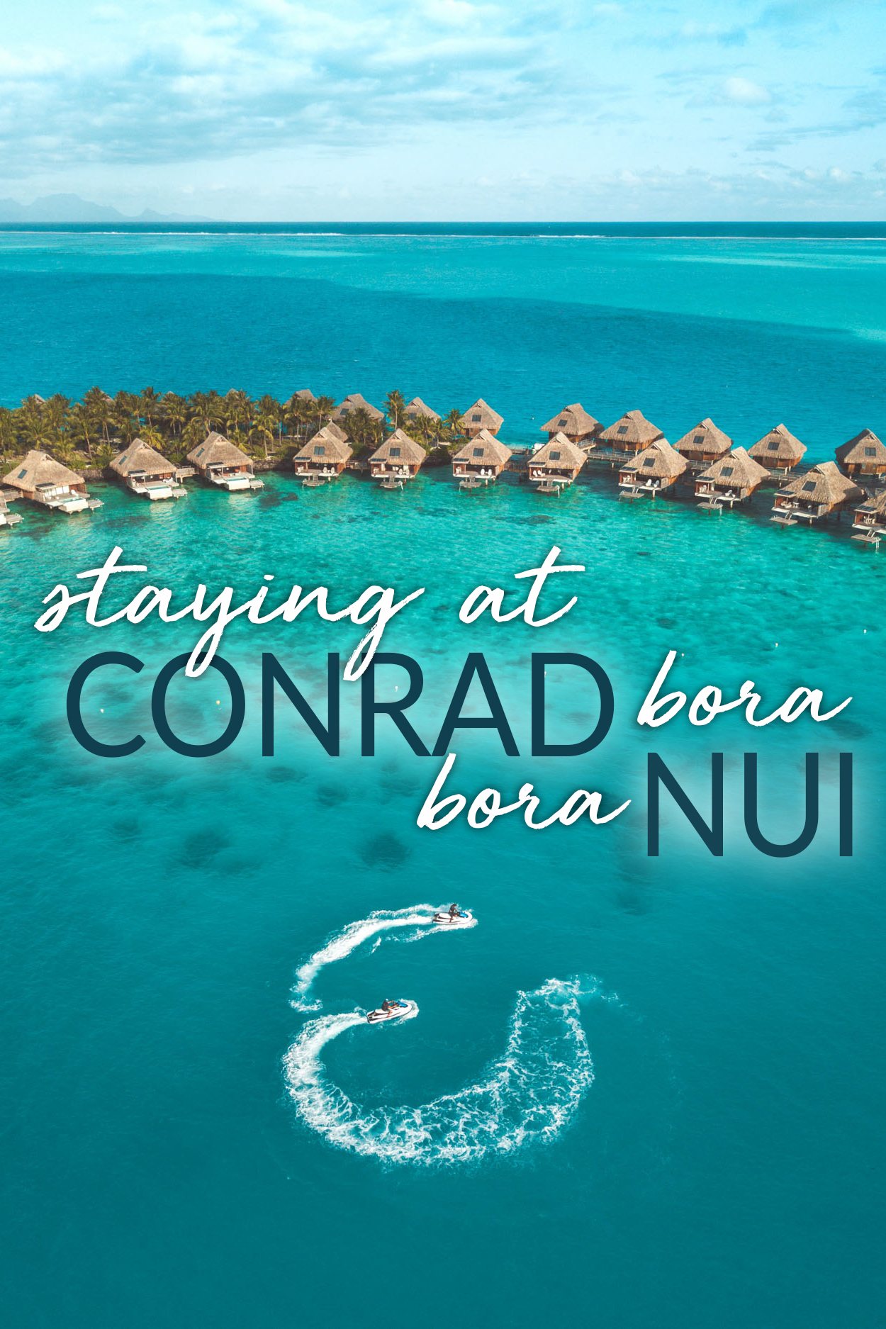 Staying at Conrad Bora Bora Nui