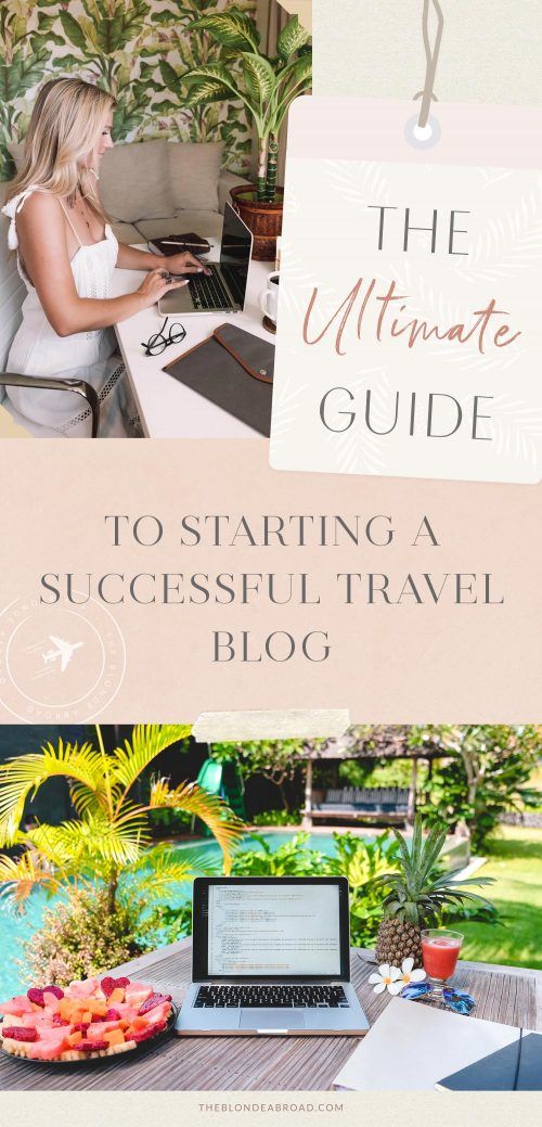 The Ultimate Guide To Starting A Successful Travel Blog • The Blonde Abroad