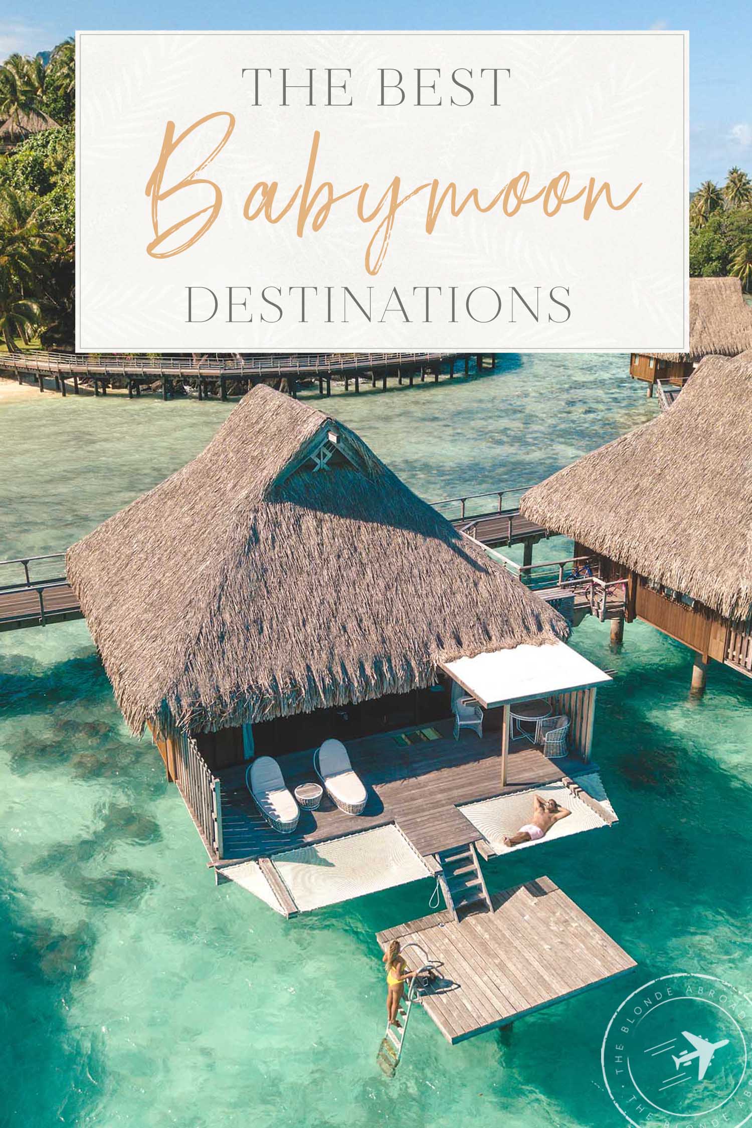 The Best Babymoon Destinations Around the World • The Blonde Abroad