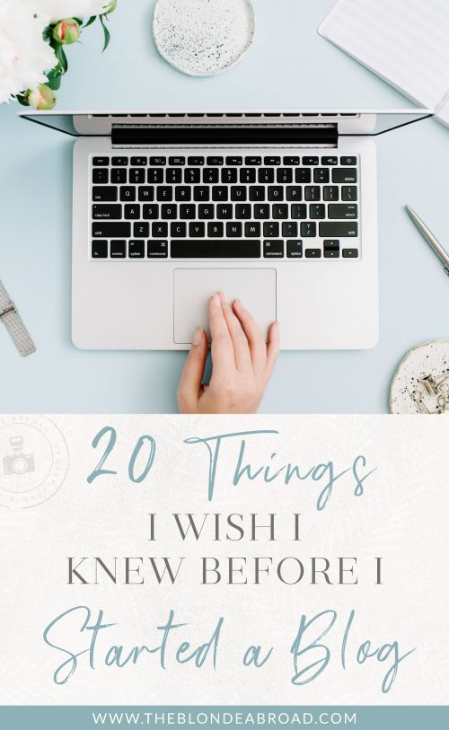 20 Things I Wish I Knew Before I Started A Blog • The Blonde Abroad