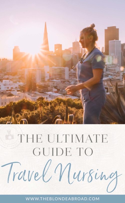 The Ultimate Guide To Travel Nursing • The Blonde Abroad